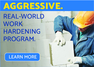 Aggressive. Real-World Work Hardening Program